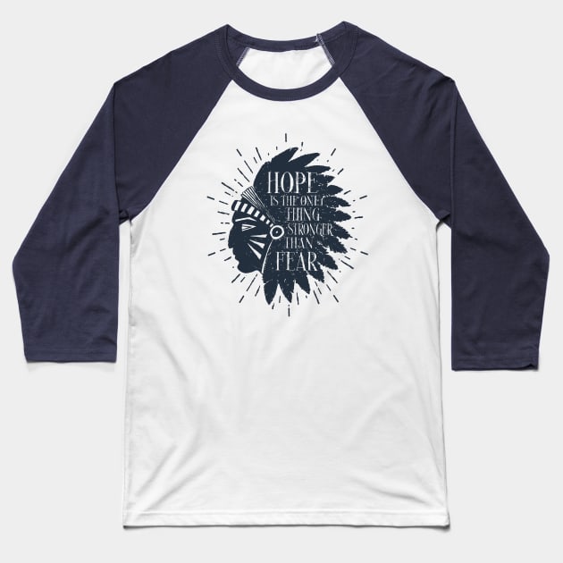 Hope is the only thing stronger than fear Baseball T-Shirt by OutfittersAve